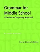 Grammar for Middle School: A Sentence-Composing Approach--A Student Worktext